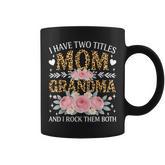 I Have Two Titles Mom And Grandma Leopard Floral Women Coffee Mug
