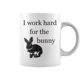 I Work Hard For The Bunny Cute For Rabbit Mom Or Dad Coffee Mug