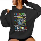 Autism Doesn't Come With A Manual Mom Never Gives Up Women Hoodie