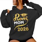 Prom Mom 2026 Senior Graduation Class Of School Gold Cap Women Hoodie