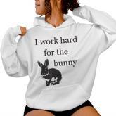 I Work Hard For The Bunny Cute For Rabbit Mom Or Dad Women Hoodie