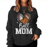 Ball Mom Baseball Football Basketball Heart Women Sweatshirt