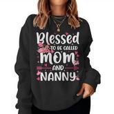 Blessed To Be Called Mom And Nanny Floral Grandma Women Sweatshirt