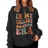 In My College Mom Era College Graduation For Mom Women Sweatshirt