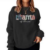 Mama Of Three Triplet Mom Of 3 Mother Of Three Mom Of Three Women Sweatshirt