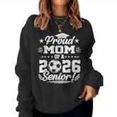 Proud Mom Of A 2026 Senior Soccer Graduate Women Sweatshirt