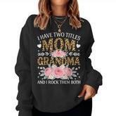 I Have Two Titles Mom And Grandma Leopard Floral Women Women Sweatshirt