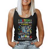 Autism Doesn't Come With A Manual Mom Never Gives Up Women Tank Top