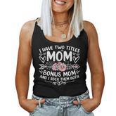 I Have Two Titles Mom And Bonus Mom Mother's Day Women Tank Top
