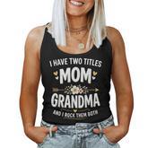 I Have Two Titles Mom And Grandma Mother's Day Women Tank Top