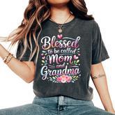 Blessed To Be Called Mom And Grandma Floral Mother's Day Women's Oversized Comfort T-Shirt