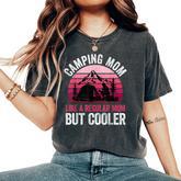 Camping Mom Like A Regular Mom But Cooler Mother's Day Women's Oversized Comfort T-Shirt