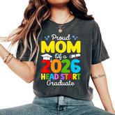 Proud Mom Of A Class Of 2026 Head Start Graduate Mommy Women's Oversized Comfort T-Shirt