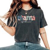 Mama Of Three Triplet Mom Of 3 Mother Of Three Mom Of Three Women's Oversized Comfort T-Shirt