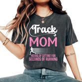 Proud Track Mom Hours Of Sitting For Seconds Of Running Women's Oversized Comfort T-Shirt