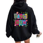 Dance Mom Life Dance Mama Ballet Dancing Dancer Women Women Oversized Hoodie Back Print