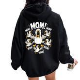 Mom Life Humor Mom Seagull Mom Women Oversized Hoodie Back Print
