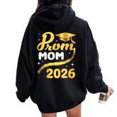 Prom Mom 2026 Senior Graduation Class Of School Gold Cap Women Oversized Hoodie Back Print