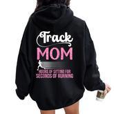 Proud Track Mom Hours Of Sitting For Seconds Of Running Women Oversized Hoodie Back Print