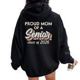 Retro Proud Mom Of A Senior Class Of 2026 Senior Mama 2026 Women Oversized Hoodie Back Print