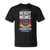 Nerdy Moms Build Character Rpg Fantasy Game Lover T-Shirt