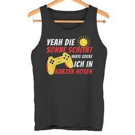 Sonnecheint Heute Zocke Ich In Kurzen Hosen Gaming Gamer Tank Top - Seseable