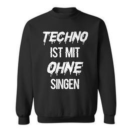 Techno Ist Mit Ohneingen Lustiges Party Festicval Sweatshirt - Seseable