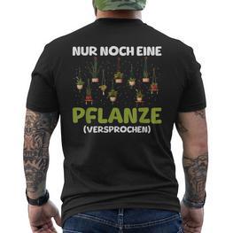 Nur Noch Eine Pflanze Garten Gärtnern Gärtner Pflanzen T-Shirt mit Rückendruck - Seseable