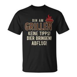 Bin Am Grillen Keine Tipps Bier Bringen Abflugpruch T-Shirt - Seseable