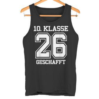 10 Klasse Geschafft 2026 Abschluss 10 Klasse Tank Top - Geschenkecke