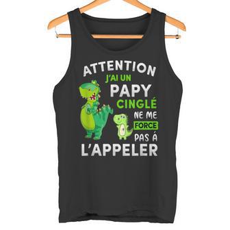 Attention J’Ai Un Papy Cinglé Ne Me Force Pas A Lappeler Débardeur e - Cadeauxyz
