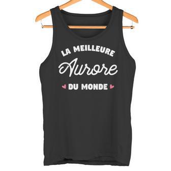 Aurore Le Meilleur Du Monde Pour Aurore Débardeur e - Cadeauxyz