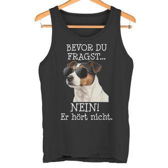 Bevor Du Fragst Jack Russell Terrier Lustigerpruch Tank Top - Seseable