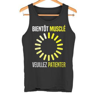 Bientôt Muscléeuillez Patienter Muscles En Cours Muscu Débardeur e - Cadeauxyz