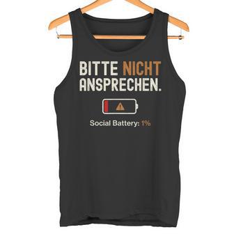 Bitte Nicht Ansprechen Ruheozial Kontakt Akku Leer Ironie Tank Top - Seseable