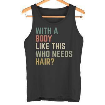 With A Body Like This Who Needs Hair Canotta - Novitaregali