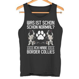 Border Collie Was Istchon Normal Habe Border Collies Tank Top - Seseable