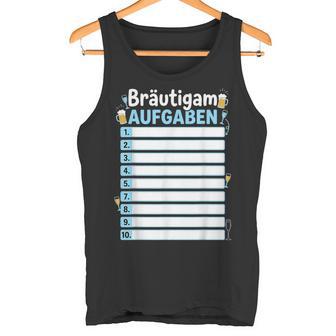 Bräutigam Aufgaben Jga Junggesellenabschied Tank Top - Seseable
