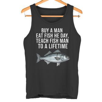 Buy A Man Eat Fish He Day Teaching Fish Man To A Lifetime Fish タンクトップ - Kawaiitshirt
