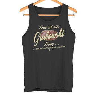 Das Ist Ein Grabowski Ding Lustiges Familie Grabowski Tank Top - Seseable