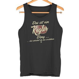 Das Ist Ein Kogler Ding Lustiges Familie Kogler Tank Top - Seseable