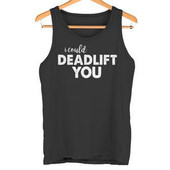 I Could Deadlift You Da Allenamento Perollevamento Canotta - Novitaregali