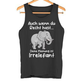 Deine Meinung Ist Irrelefant Elefant Elefanten Tank Top - Seseable