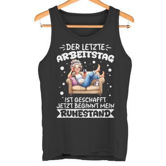 Der Letzte Arbeitstag Ist Geschafft Rente Rentnerin Chillen Tank Top - Seseable