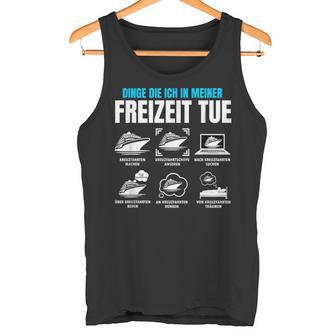 Dinge Die Ich In Meiner Frezeit Tue Kreuzfahrt Kreuzfahrt Tank Top - Seseable