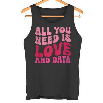 Divertido Todo Lo Que Necesitas Es Amor Y Profesor De Datos In Mangas Camiseta sin mangas - Regaloses
