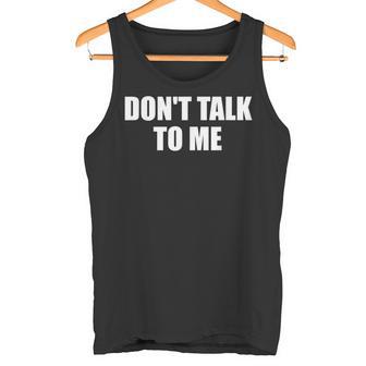 Dont Talk To Me Don't Talk To Me Dont Talk To Me タンクトップ - Kawaiitshirt