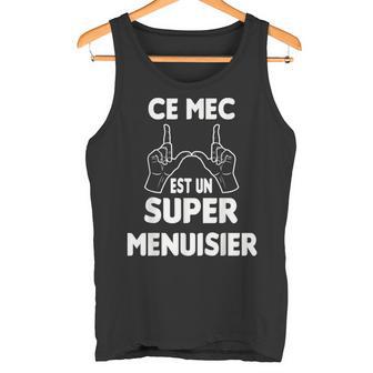 Drôle Homme Menuisier Humour Ce Mec Est Unuper Menuisier Débardeur e - Cadeauxyz