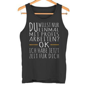 Einmal Mit Profis Arbeiten Lustiger Profipruch Tank Top - Seseable