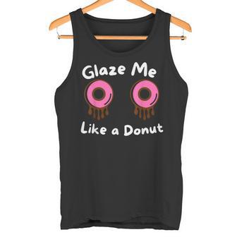 Glaze Me Like A Donut assy Dirty Jokes About Doonut。 タンクトップ - Kawaiitshirt